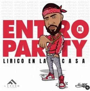Lirico En La Casa – Entro Al Party